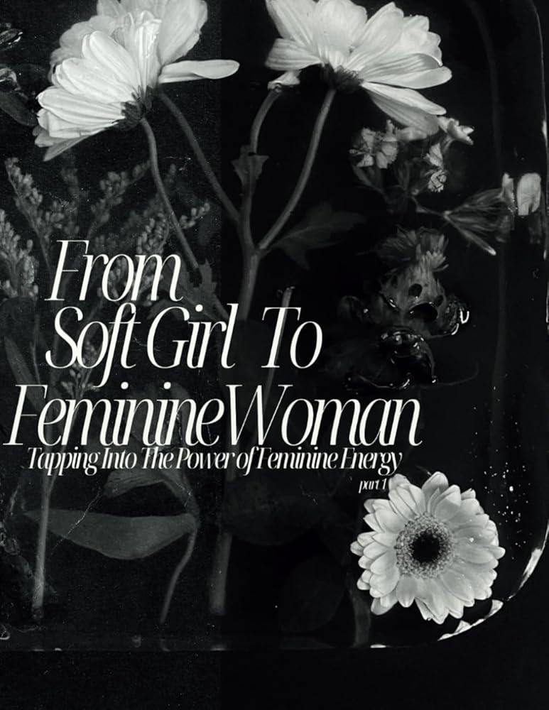 For Soft Girl to Feminine Woman: Part One (From Soft Girl to Feminine Woman Series) cover image